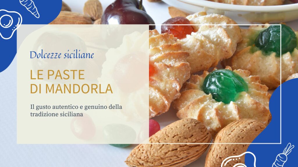 Paste di mandorla tradizione siciliana tra gusto e storia